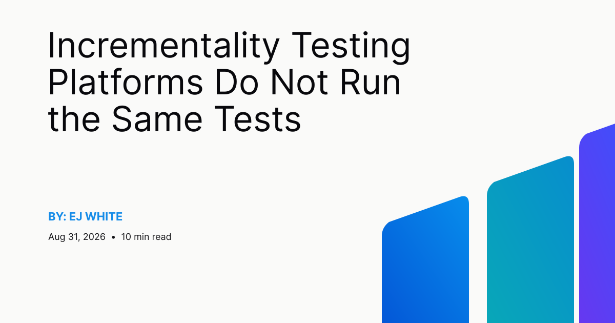 Incrementality Testing Platforms Do Not Run the Same Tests