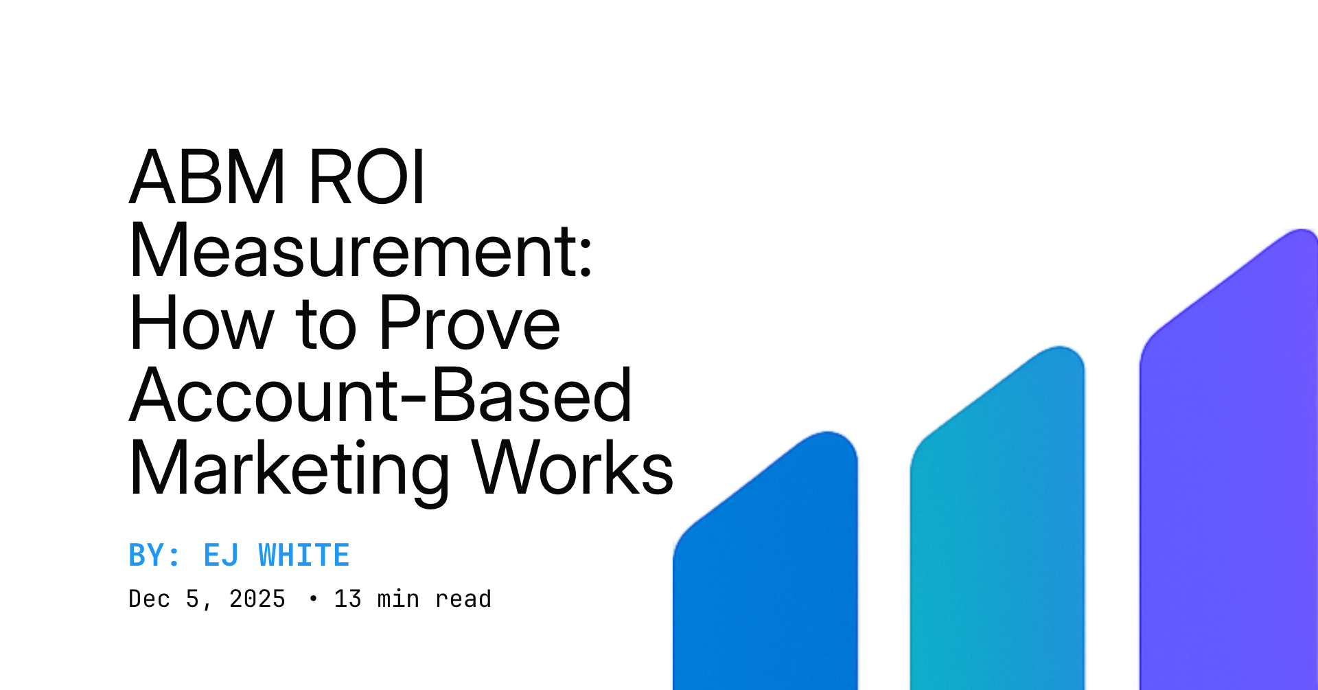 ABM ROI Measurement: How to Prove Account-Based Marketing Works