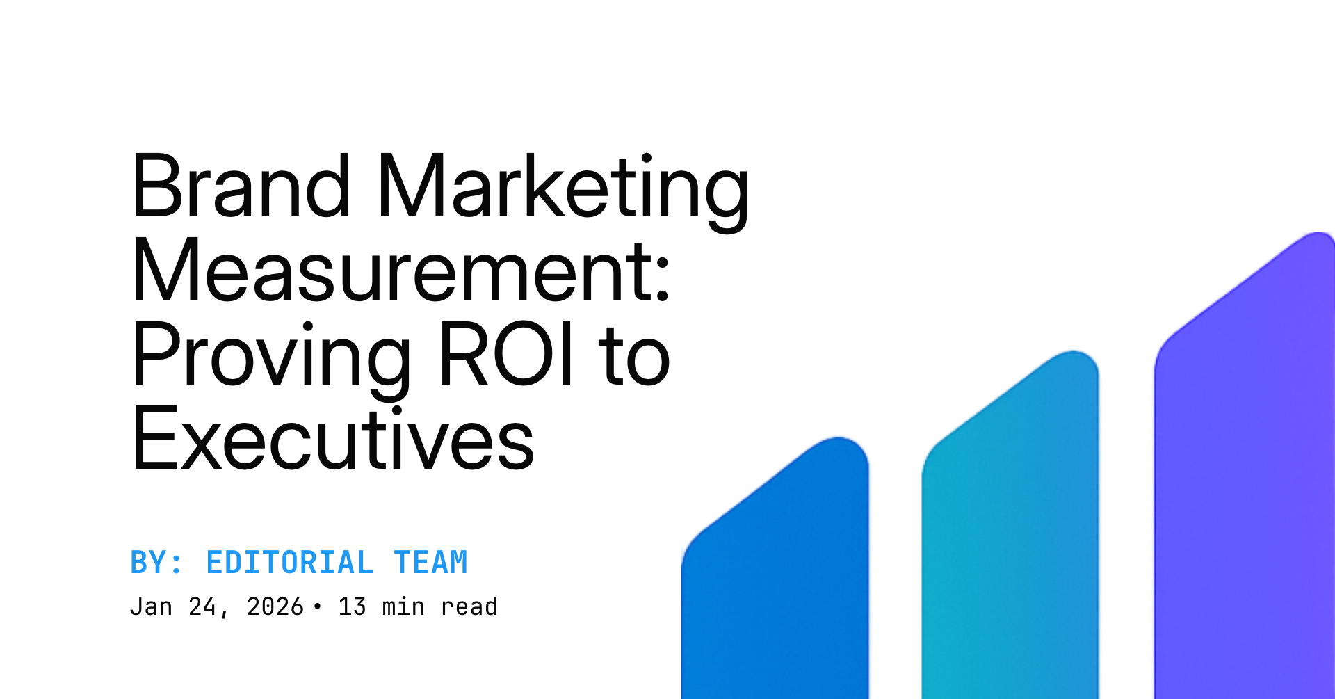 Brand Marketing Measurement: Proving ROI to Executives
