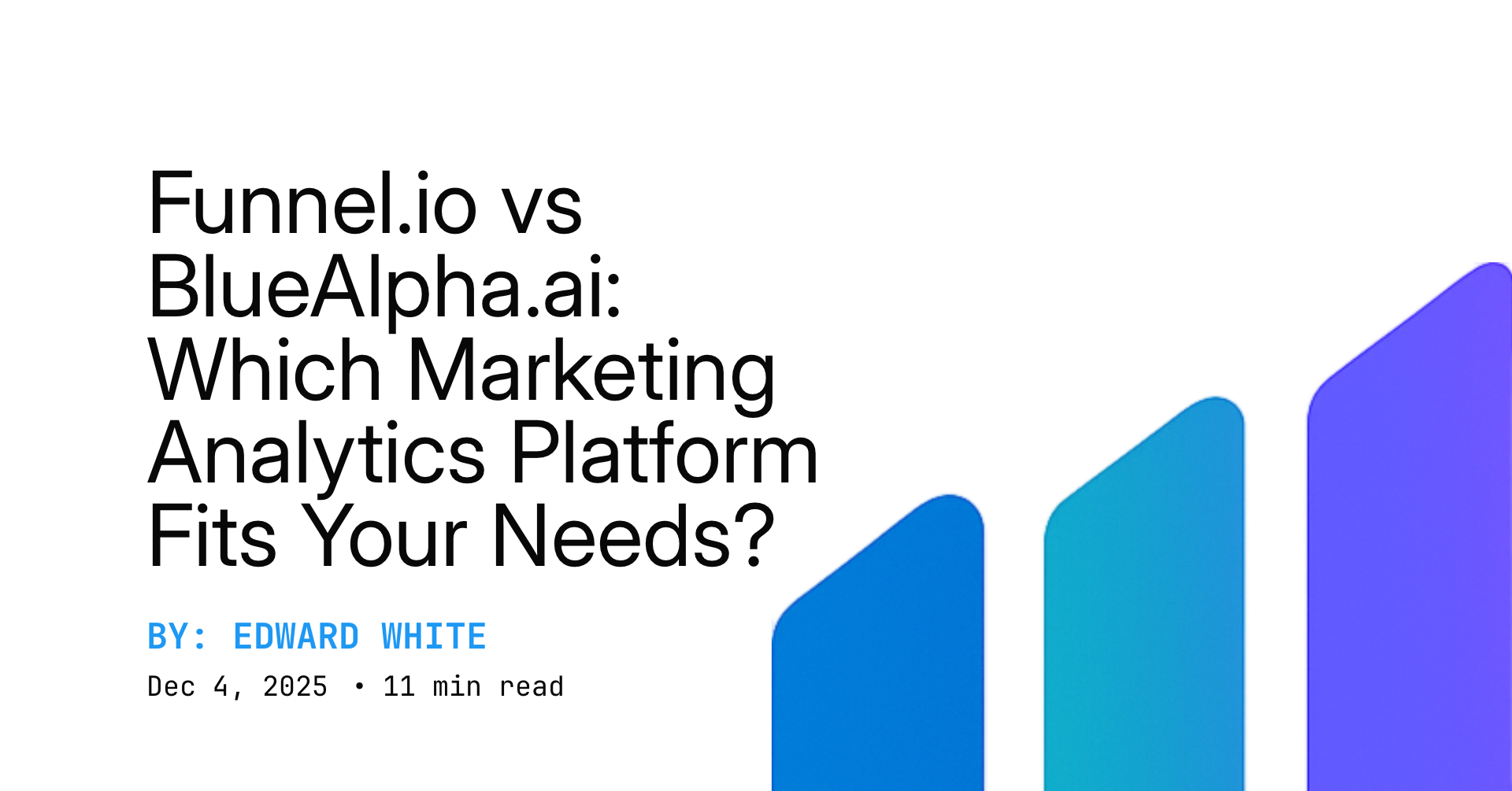 Funnel.io vs BlueAlpha.ai: Which Marketing Analytics Platform Fits Your Needs?