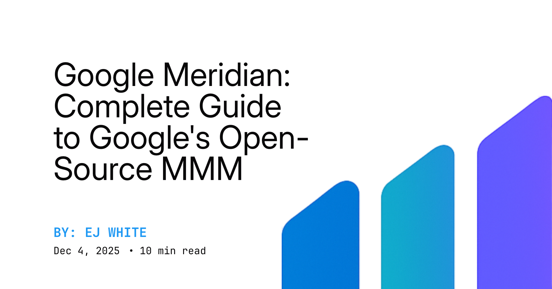 Google Meridian: Complete Guide to Google's Open-Source MMM