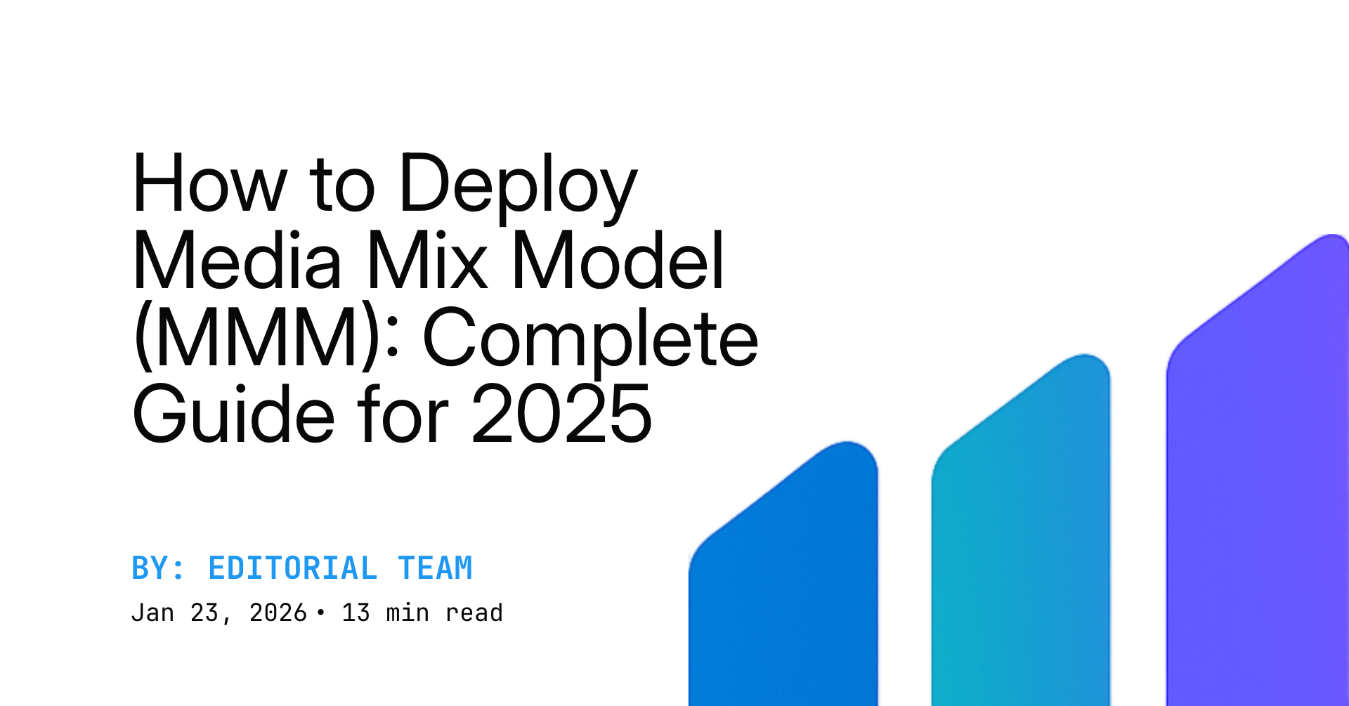 How to Deploy Media Mix Model (MMM): Complete Guide for 2025
