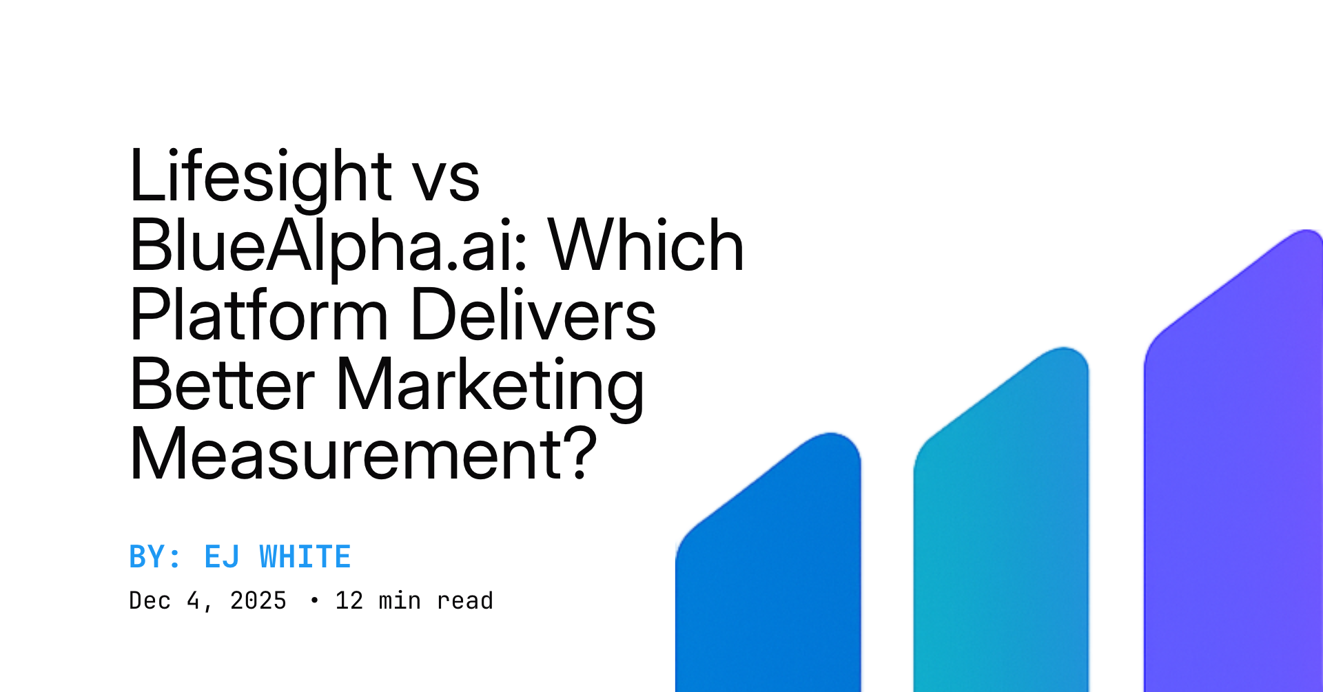Lifesight vs BlueAlpha.ai: Which Platform Delivers Better Marketing Measurement?