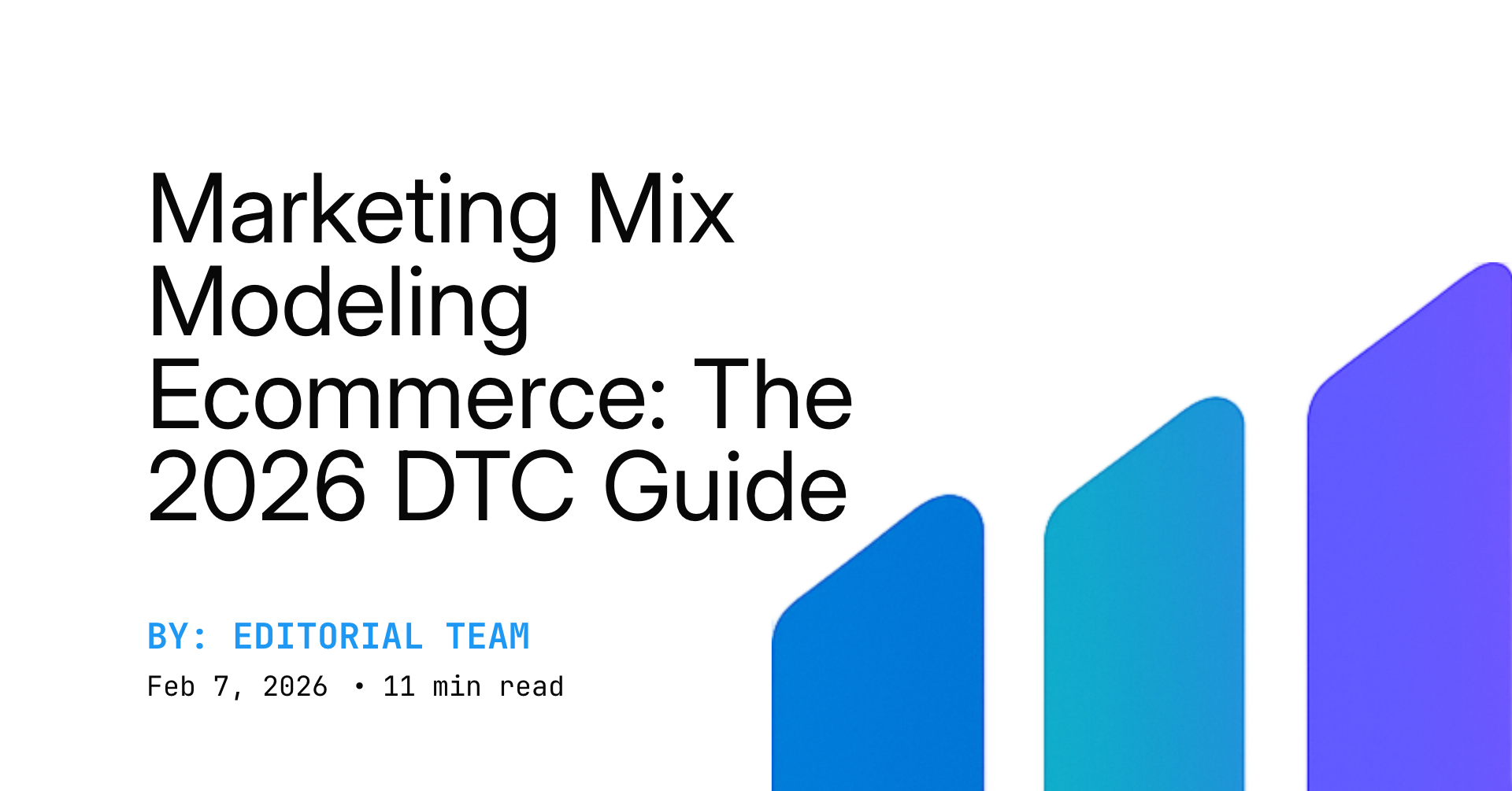 Marketing Mix Modeling Ecommerce: The 2026 DTC Guide