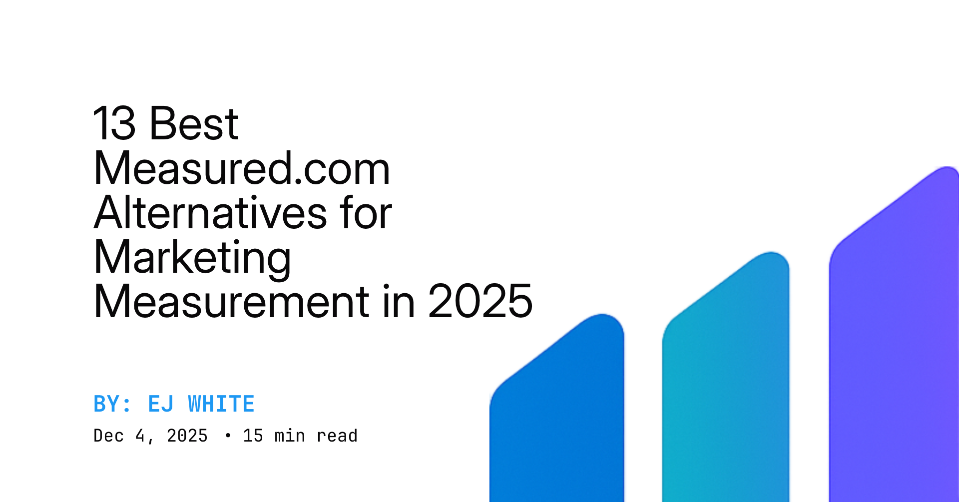 13 Best Measured.com Alternatives for Marketing Measurement in 2025