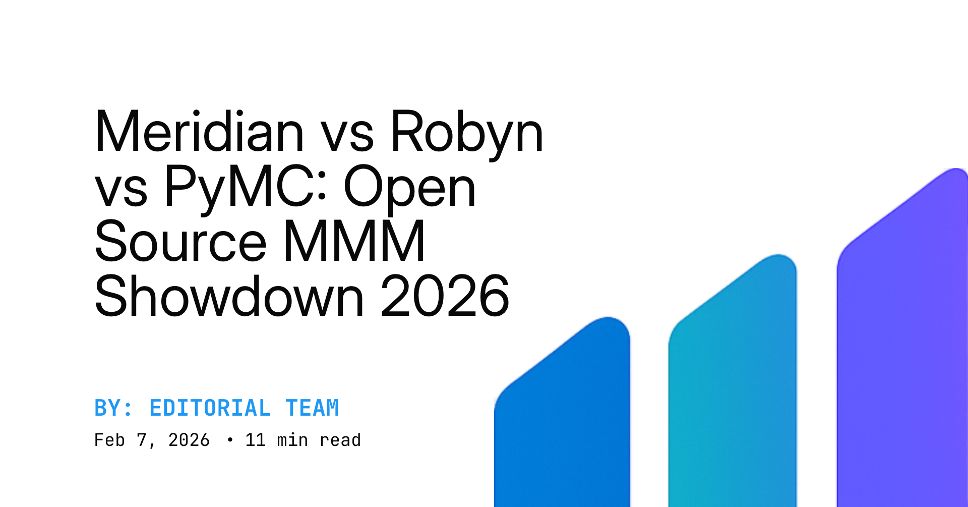 Meridian vs Robyn vs PyMC: Open Source MMM Showdown 2026