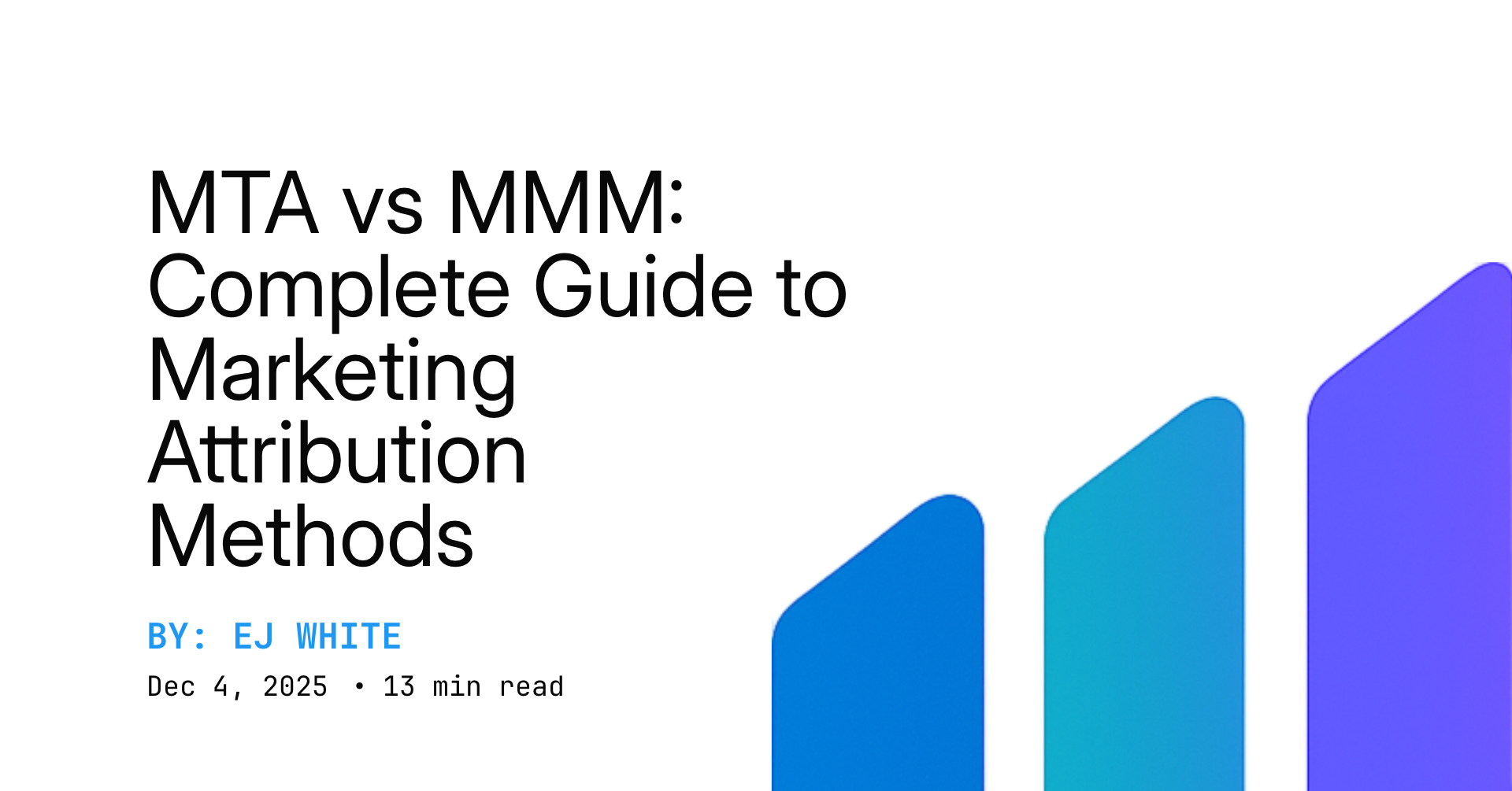 MTA vs MMM: Complete Guide to Marketing Attribution Methods