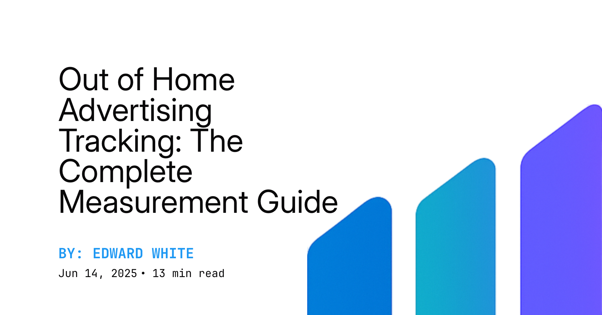 Out of Home Advertising Tracking: The Complete Measurement Guide