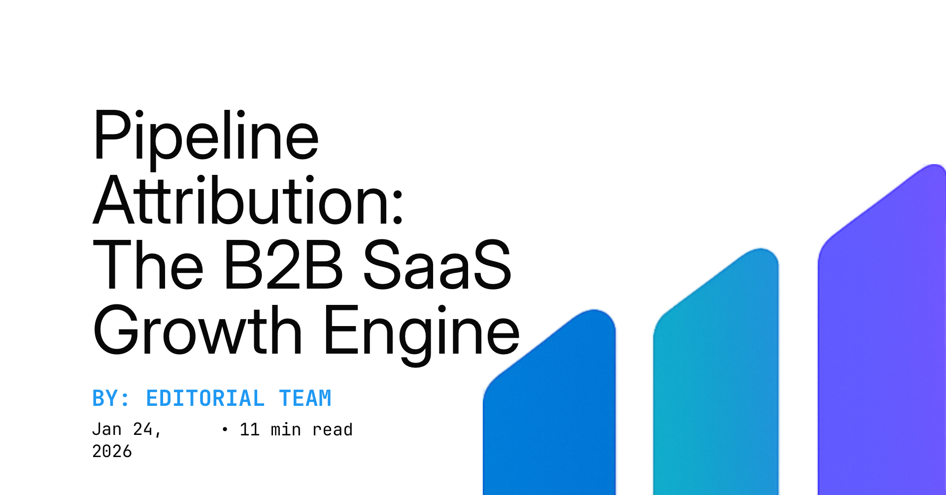 Pipeline Attribution: The B2B SaaS Growth Engine