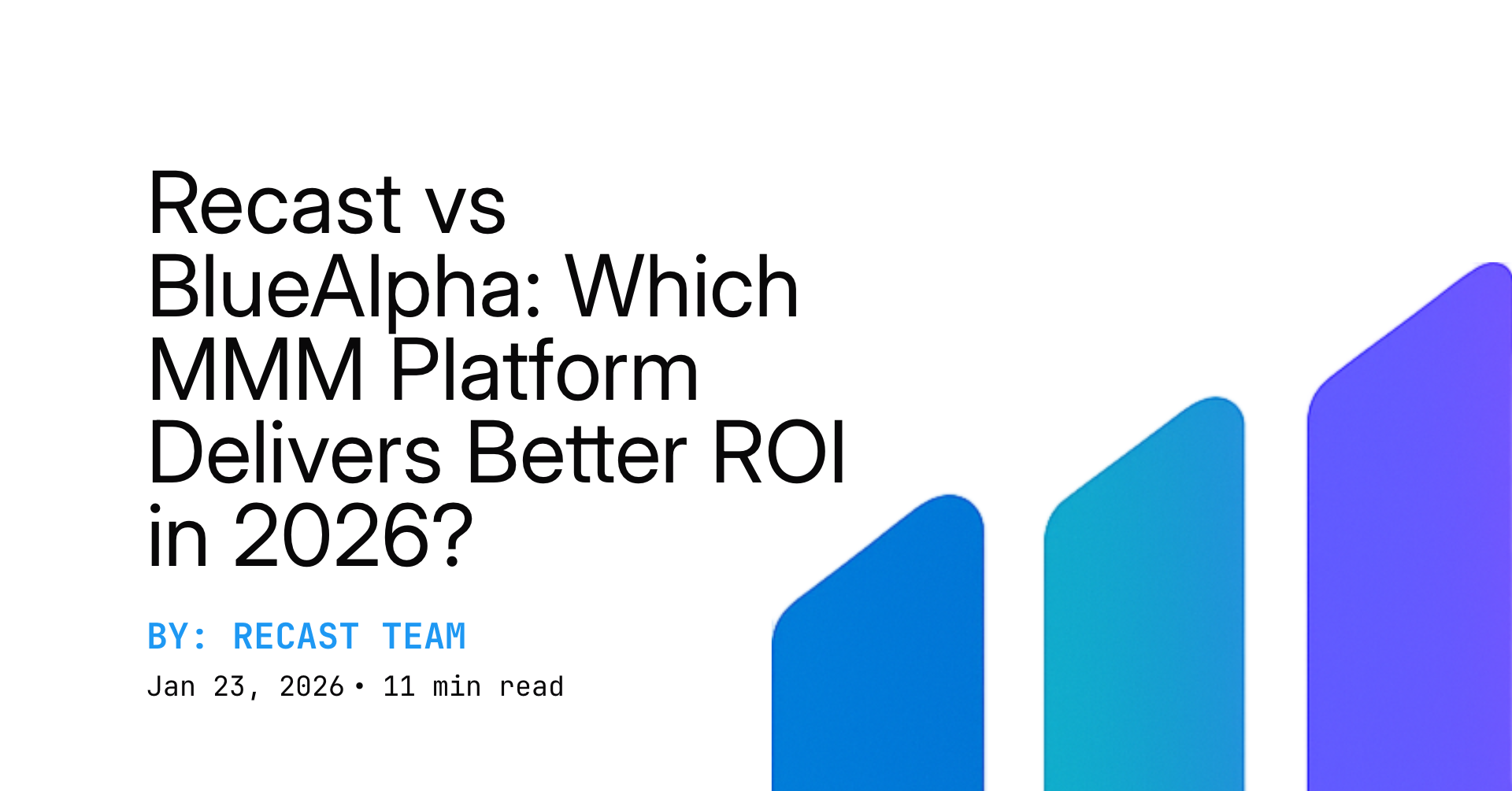 Recast vs BlueAlpha: Which MMM Platform Delivers Better ROI in 2026?