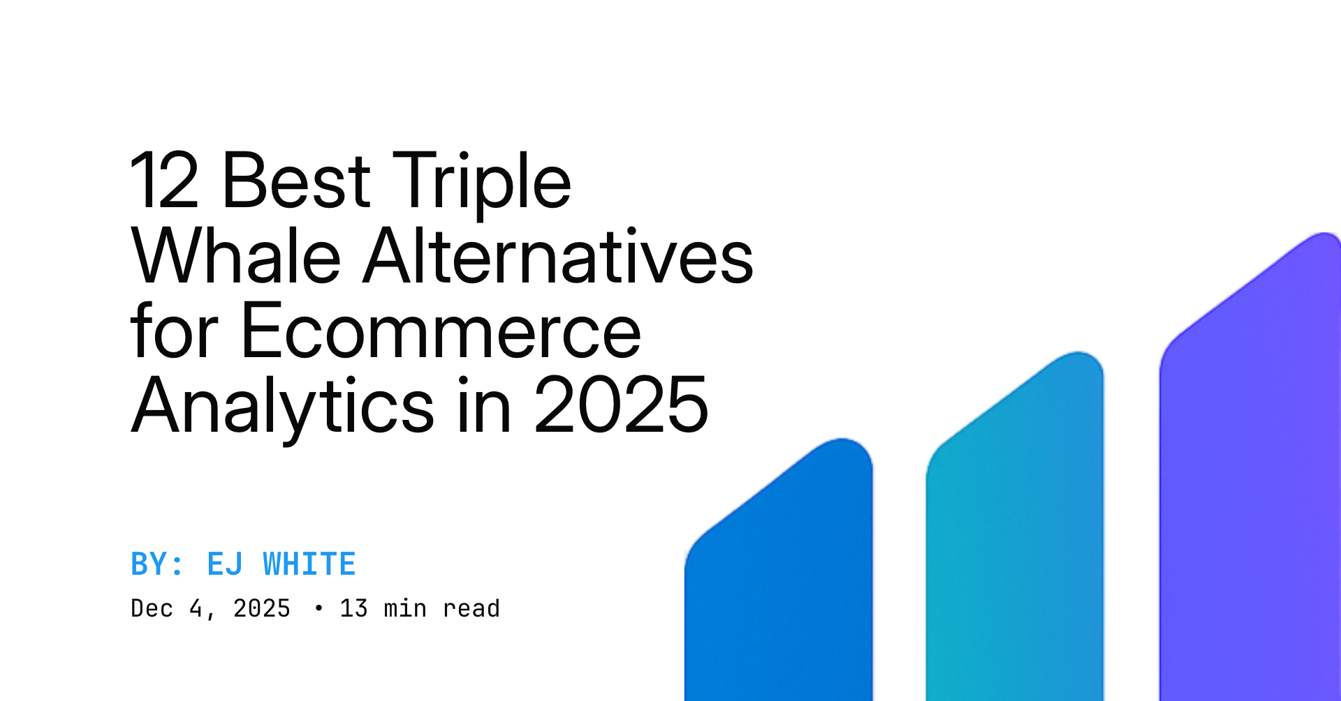 12 Best Triple Whale Alternatives for Ecommerce Analytics in 2025