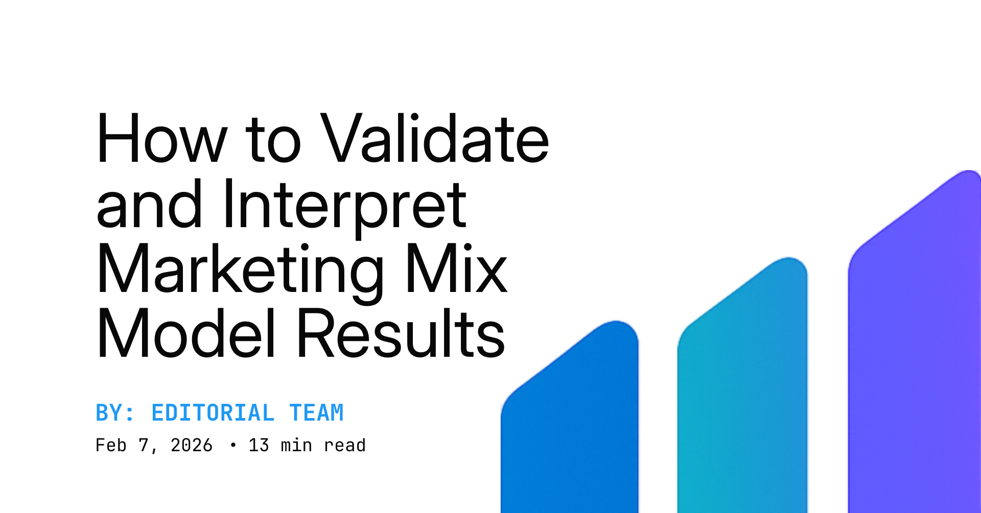 How to Validate and Interpret Marketing Mix Model Results