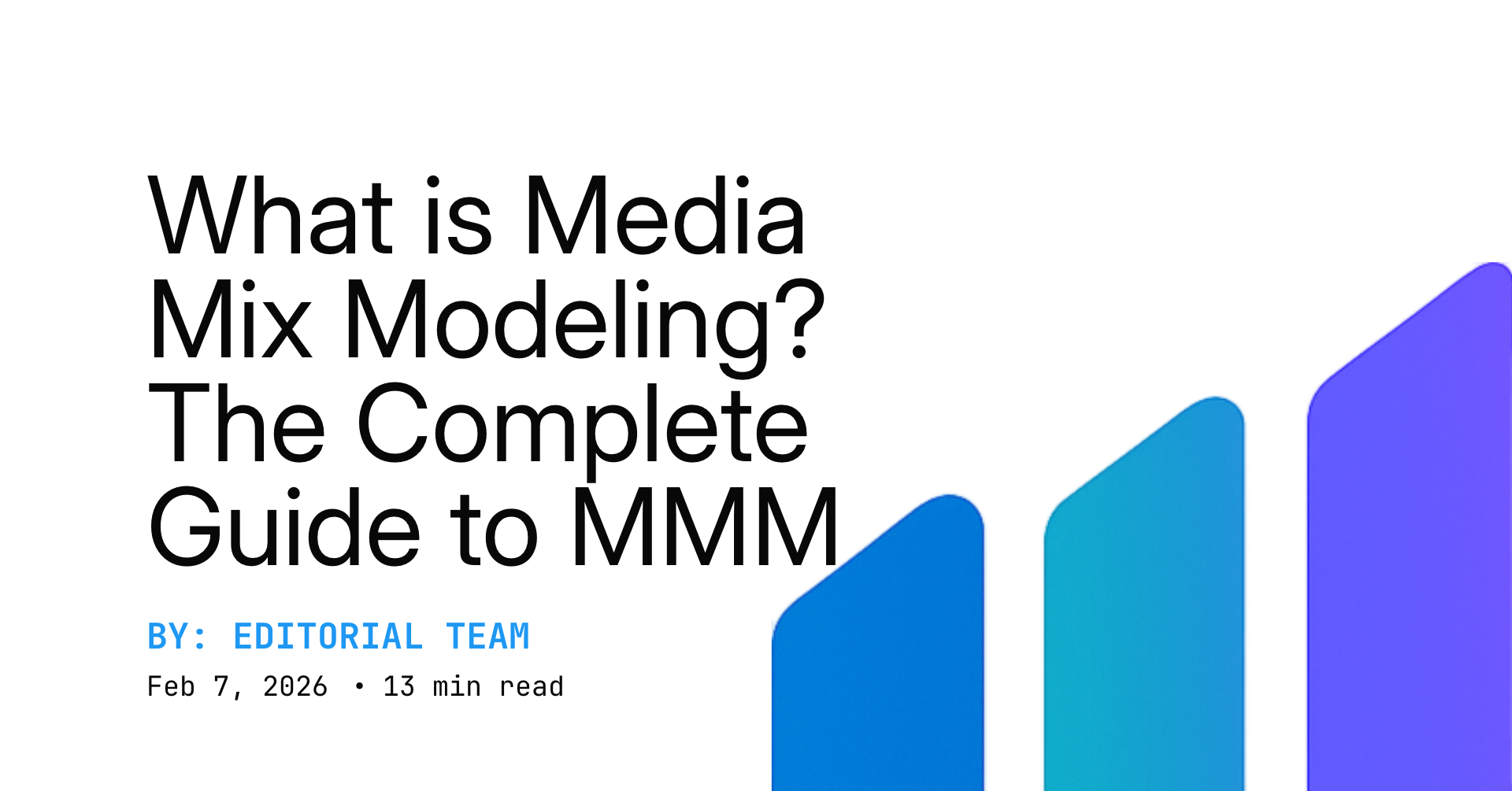 What is Media Mix Modeling? The Complete Guide to MMM
