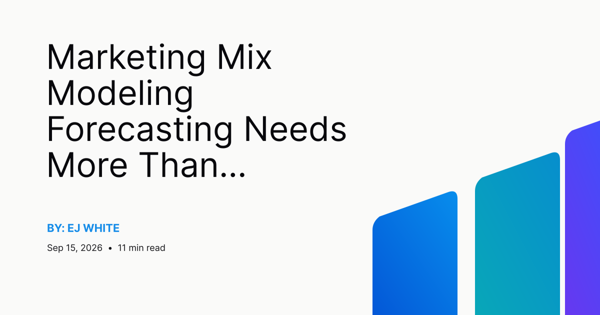 Marketing Mix Modeling Forecasting Needs More Than Historical Fit