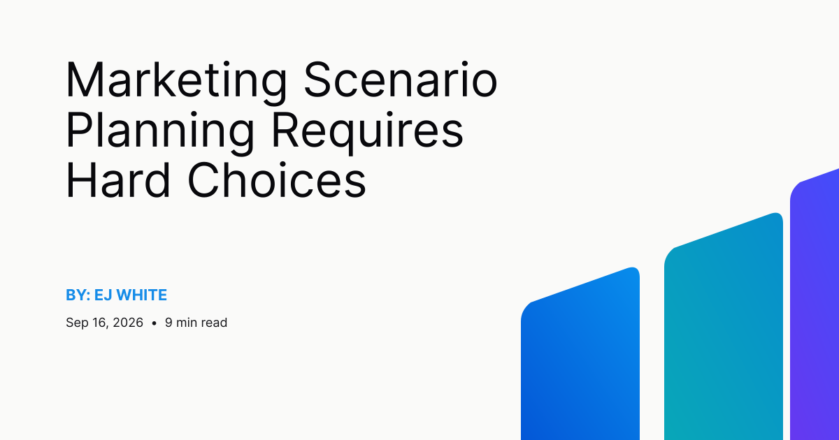 Marketing Scenario Planning Requires Hard Choices