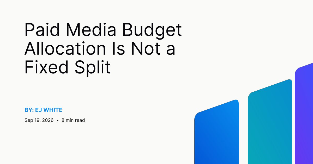 Paid Media Budget Allocation Is Not a Fixed Split