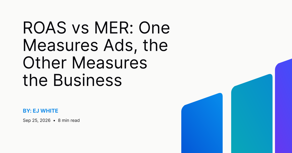 ROAS vs MER: One Measures Ads, the Other Measures the Business
