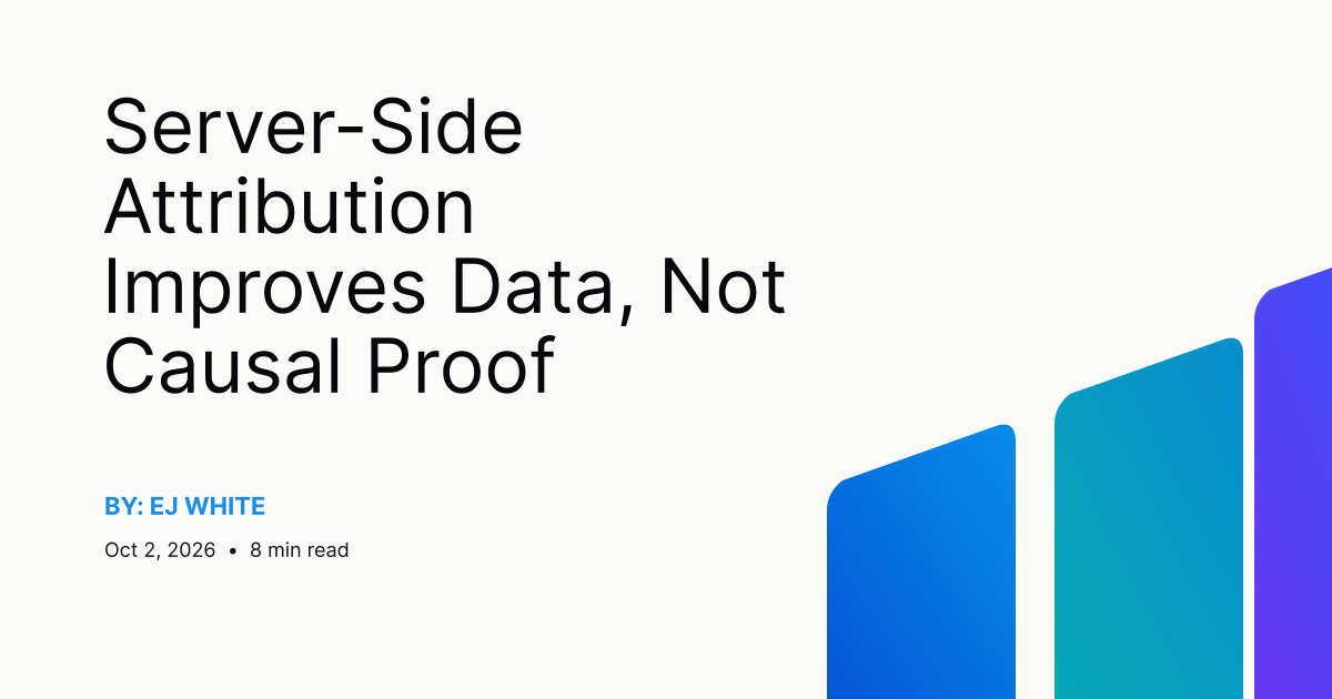 Server-Side Attribution Improves Data, Not Causal Proof