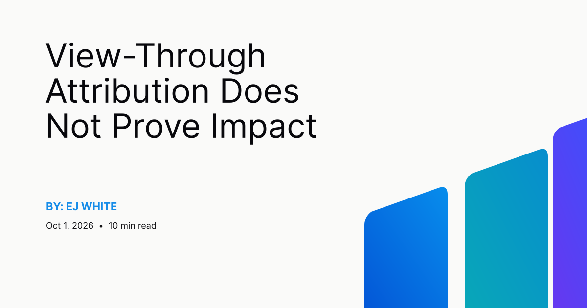 View-Through Attribution Does Not Prove Impact